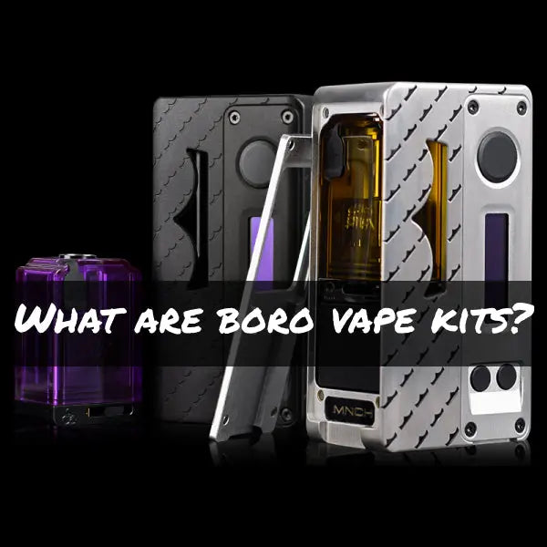 What are Boro Vape kits - A vape guide
